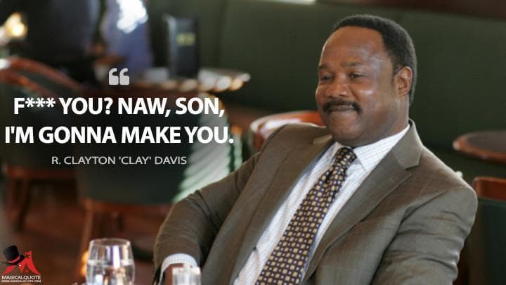 F*** you? Naw, son, I’m gonna make you.