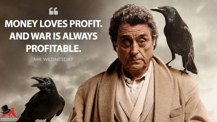 Money loves profit. And war is always profitable.