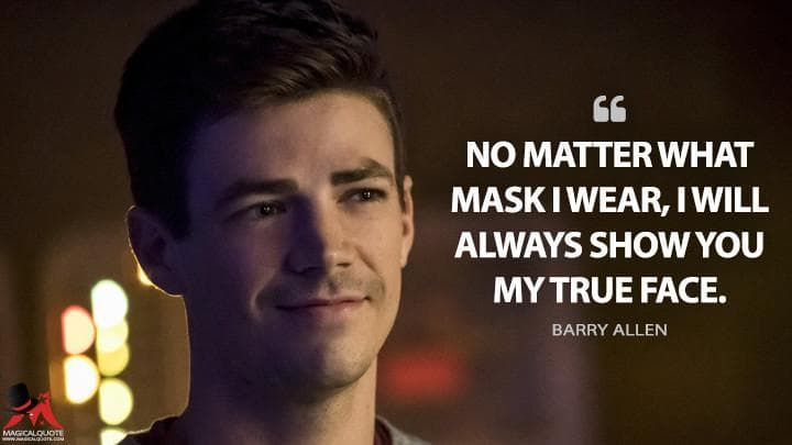 No matter what mask I wear, I will always show you my true face.