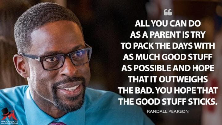 All you can do as a parent is try to pack the days with as much good stuff as possible and hope that it outweighs the bad. You hope that the good stuff sticks.
