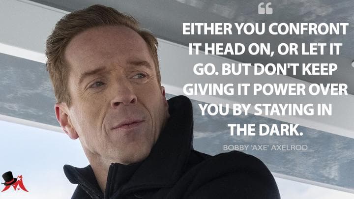 Either you confront it head on, or let it go. But don’t keep giving it power over you by staying in the dark.