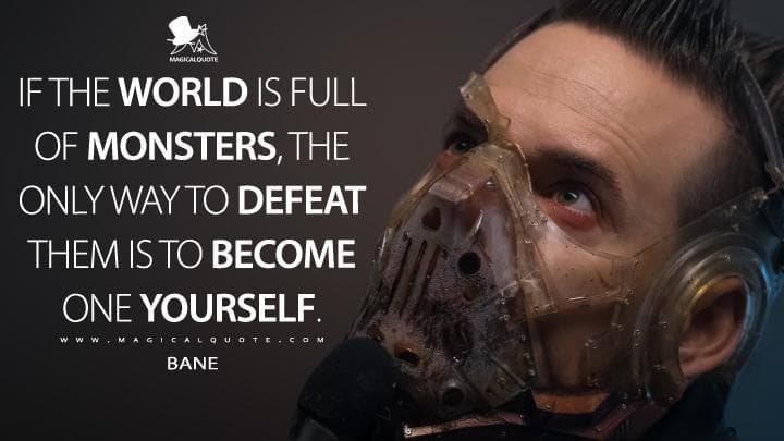 If the world is full of monsters, the only way to defeat them is to become one yourself.