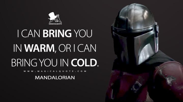 I can bring you in warm, or I can bring you in cold.