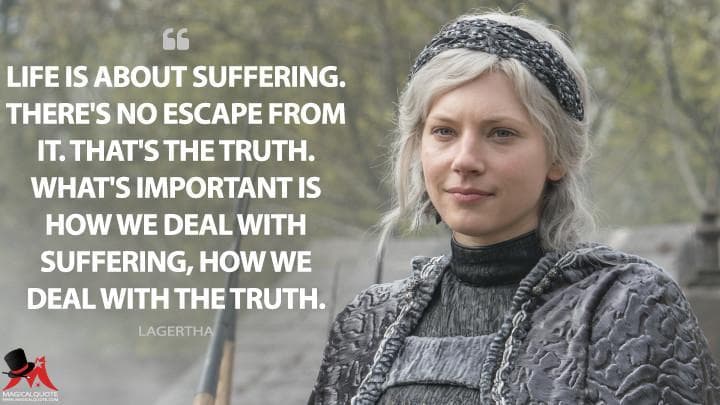 Life is about suffering. There’s no escape from it. That’s the truth. What’s important is how we deal with suffering, how we deal with the truth.