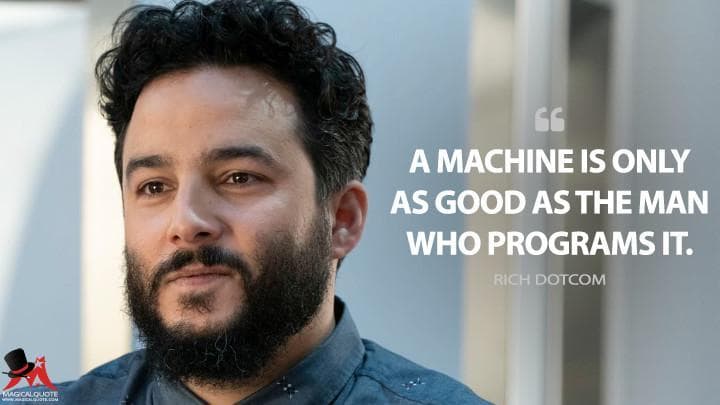 A machine is only as good as the man who programs it.