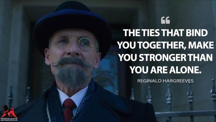 The ties that bind you together, make you stronger than you are alone.