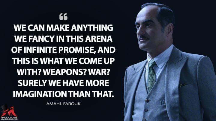 We can make anything we fancy in this arena of infinite promise, and this is what we come up with? Weapons? War? Surely we have more imagination than that.