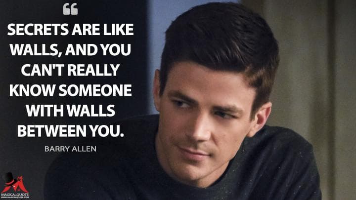 Secrets are like walls, and you can’t really know someone with walls between you.