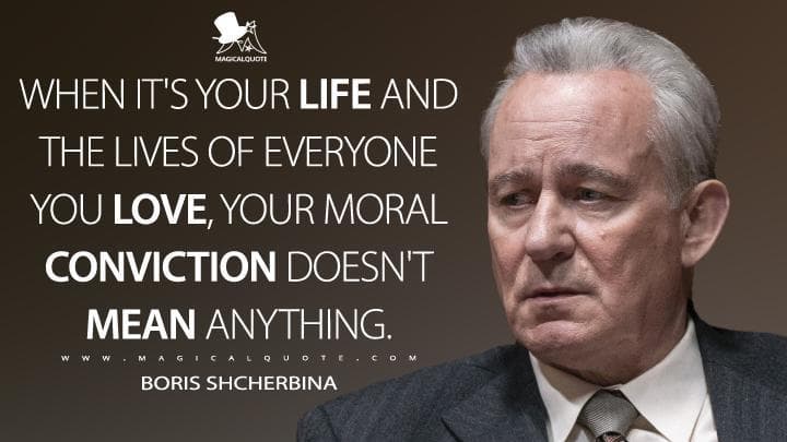 When it’s your life and the lives of everyone you love, your moral conviction doesn’t mean anything.