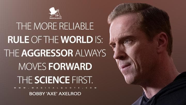 The more reliable rule of the world is: The aggressor always moves forward the science first.