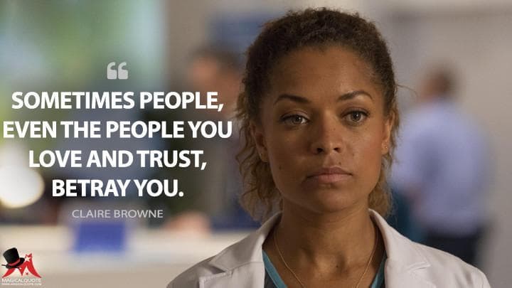 Sometimes people, even the people you love and trust, betray you.