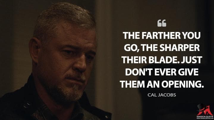 The farther you go, the sharper their blade. Just don’t ever give them an opening.