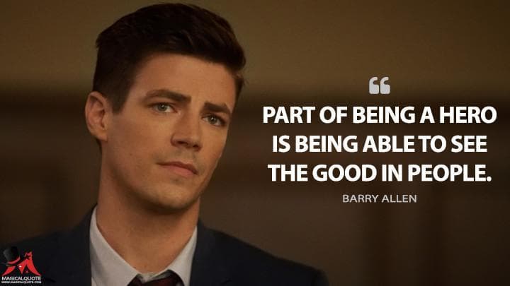 Part of being a hero is being able to see the good in people.