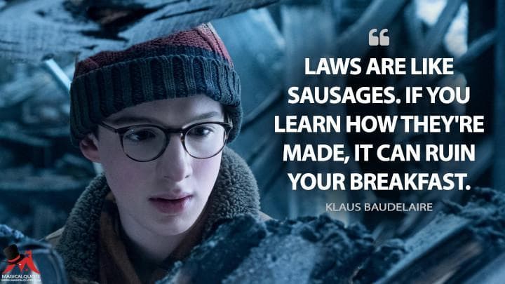 Laws are like sausages. If you learn how they’re made, it can ruin your breakfast.