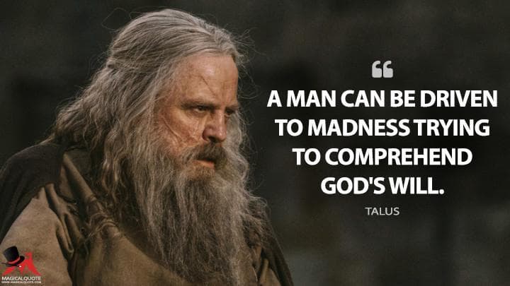 A man can be driven to madness trying to comprehend God’s will.