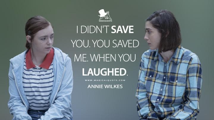 I didn’t save you. You saved me. When you laughed.