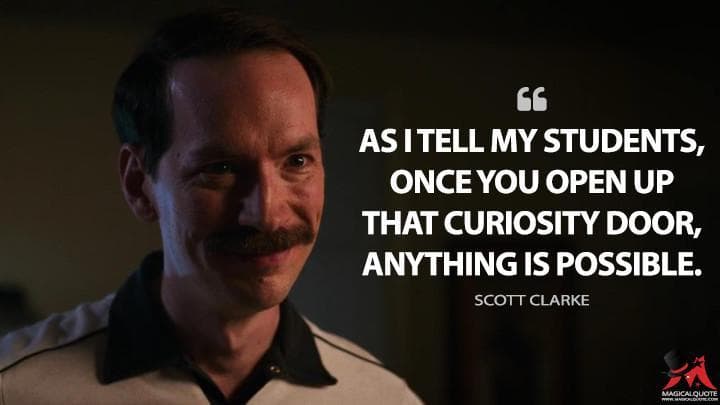 As I tell my students, once you open up that curiosity door, anything is possible.