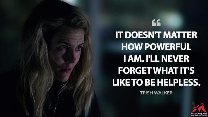 It doesn’t matter how powerful I am. I’ll never forget what it’s like to be helpless.