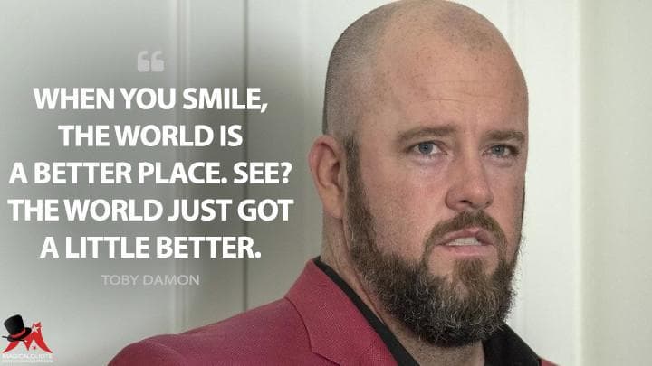 When you smile, the world is a better place. See? The world just got a little better.