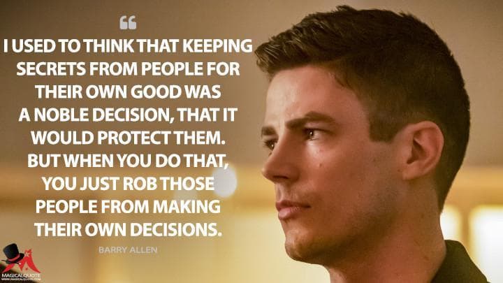 I used to think that keeping secrets from people for their own good was a noble decision, that it would protect them. But when you do that, you just rob those people from making their own decisions.