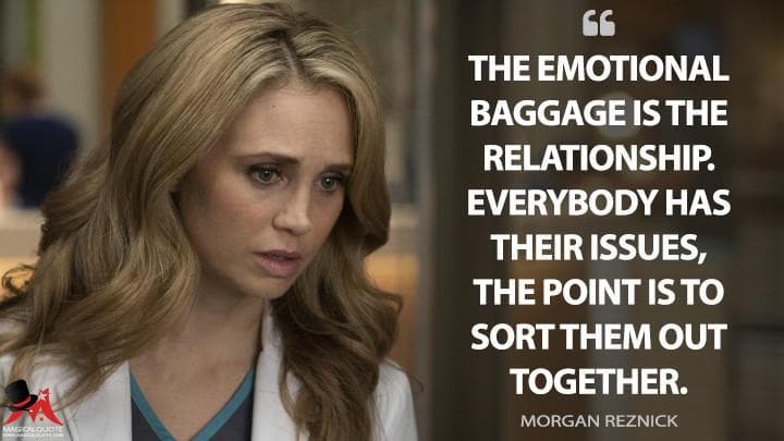 The emotional baggage is the relationship. Everybody has their issues, the point is to sort them out together.