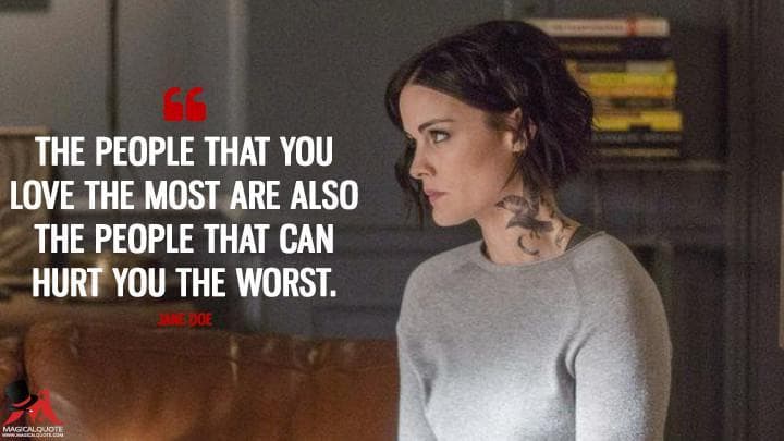 The people that you love the most are also the people that can hurt you the worst.