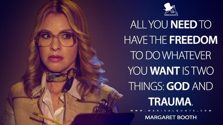 All you need to have the freedom to do whatever you want is two things: God and trauma.