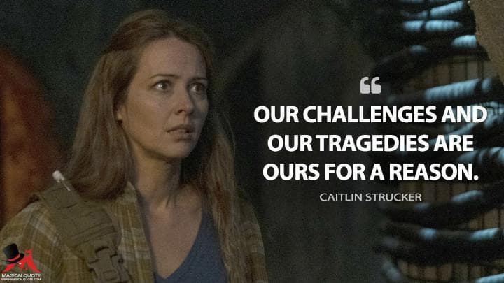 Our challenges and our tragedies are ours for a reason.
