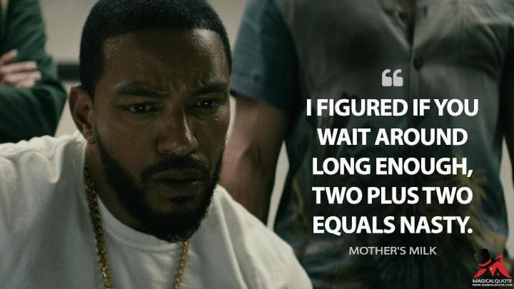 I figured if you wait around long enough, two plus two equals nasty.