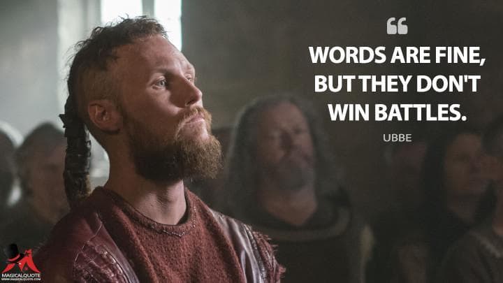 Words are fine, but they don’t win battles.