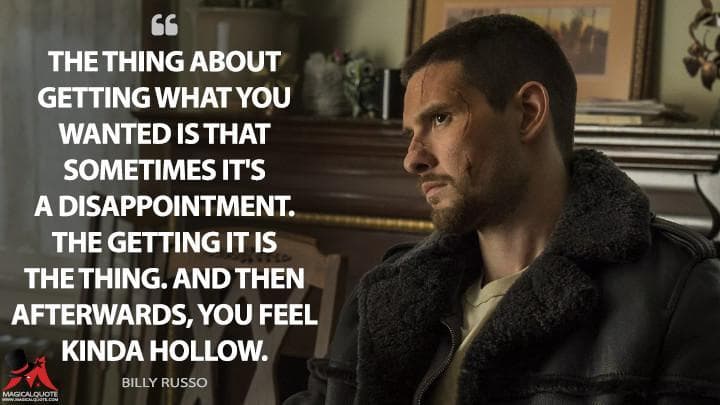 The thing about getting what you wanted is that sometimes it’s a disappointment. The getting it is the thing. And then afterwards, you feel kinda hollow.