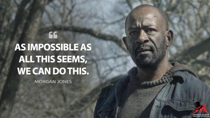 As impossible as all this seems, we can do this.