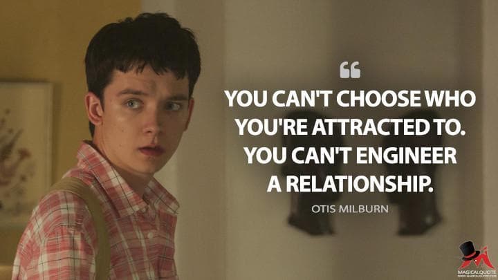 You can’t choose who you’re attracted to. You can’t engineer a relationship.