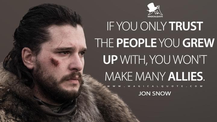 If you only trust the people you grew up with, you won’t make many allies.