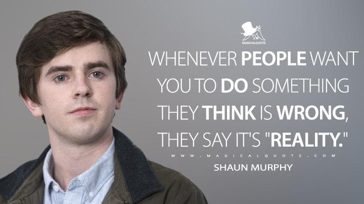 Whenever people want you to do something they think is wrong, they say it’s “reality.”