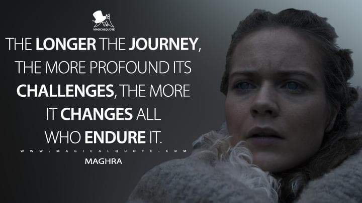 The longer the journey, the more profound its challenges, the more it changes all who endure it.