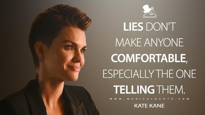 Lies don’t make anyone comfortable, especially the one telling them.