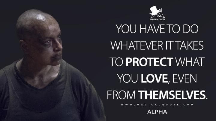 You have to do whatever it takes to protect what you love, even from themselves.