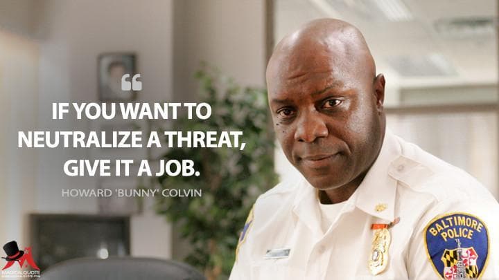 If you want to neutralize a threat, give it a job.