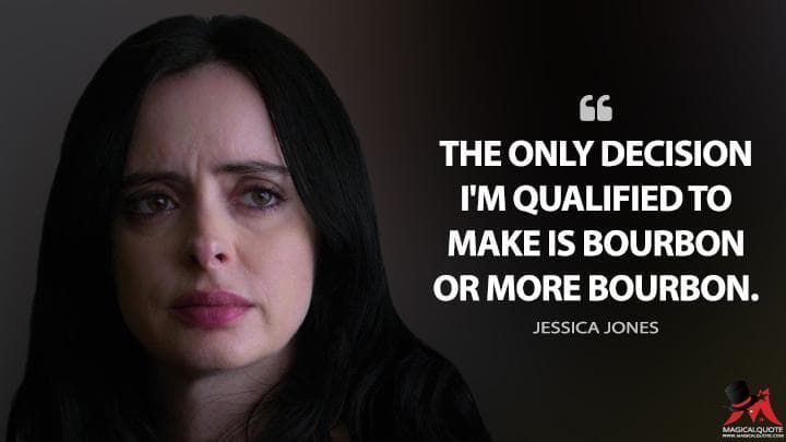 The only decision I’m qualified to make is bourbon or more bourbon.