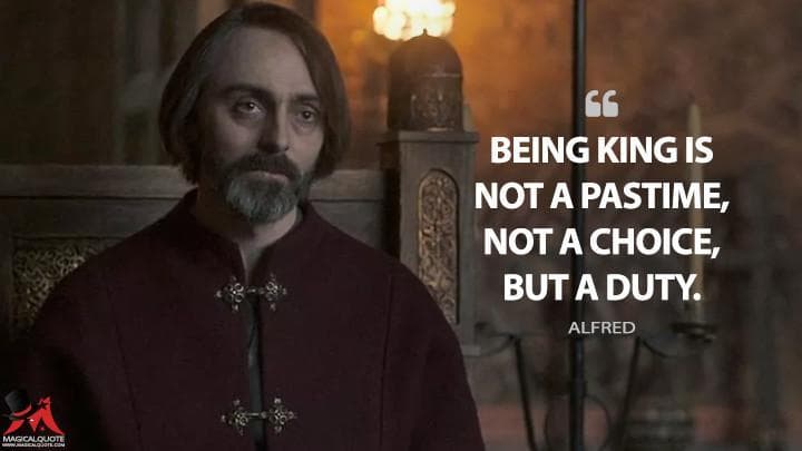 Being king is not a pastime, not a choice, but a duty.