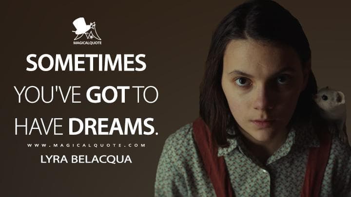 Sometimes you’ve got to have dreams.