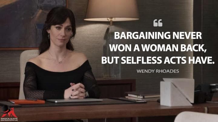 Bargaining never won a woman back, but selfless acts have.