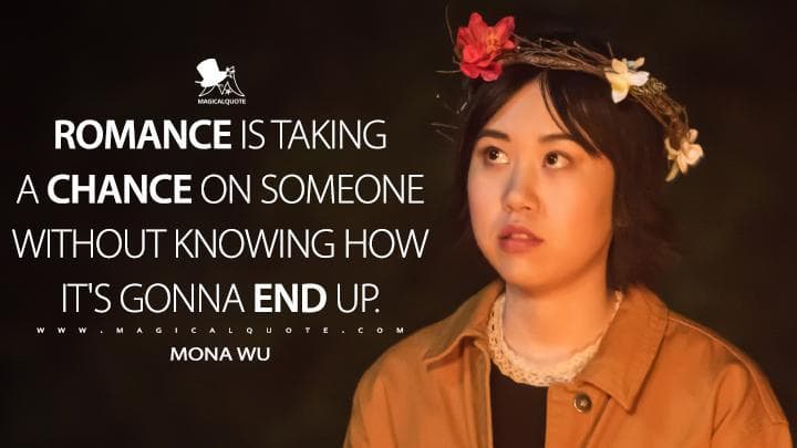 Romance is taking a chance on someone without knowing how it’s gonna end up.